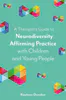 A Therapist's Guide to Neurodiversity Affirming Practice with Children and Young People | Compass Seminars AUS
